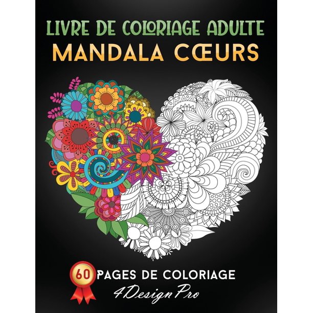 Livre De Coloriage Adulte Mandala Coeurs 60 Pages De Coloriage Anti Stress Amour Coeurs Avec Motif Floral Et Mandala Idee Cadeau Paperback Walmart Com Walmart Com