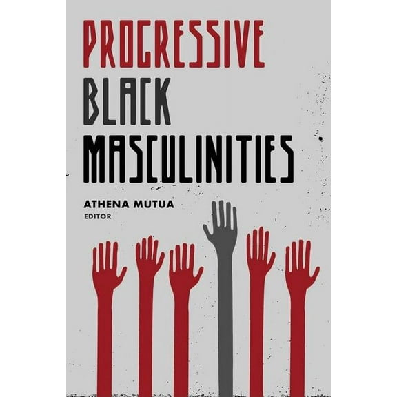 Progressive Black Masculinities?, (Paperback)