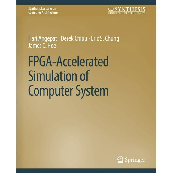 Synthesis Lectures on Computer Architect Fpga-Accelerated Simulation of Computer Systems, (Paperback)