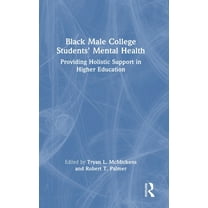 Black Male College Students' Mental Health: Providing Holistic Support in Higher Education, (Hardcover)