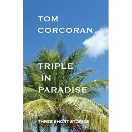 Triple in Paradise : Three Short Stories by the Author of the Alex Rutledge (Best Mystery Novel Authors)
