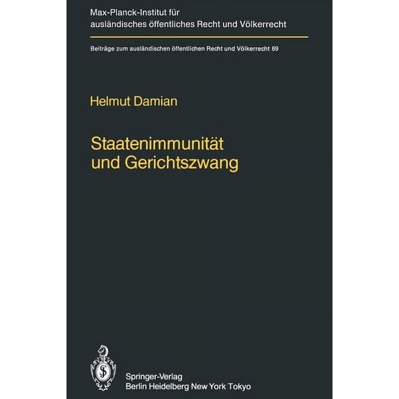 BeitrÃ¤ge Zum AuslÃ¤ndischen Ãffentlichen StaatenimmunitÃ¤t Und Gerichtszwang/State Immunity and Judicial Coercion: Grundlagen Und Grenzen Der VÃ¶lkerrechtlichen Fr, Book 89, (Paperback)