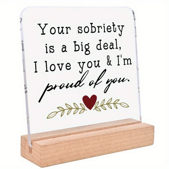 Inspirational Acrylic Desktop Decor With Wooden Stand - "Your Sobriety Is A Big Deal I Love You & Proud Of You" Quote Home Decor Birthday Gift Party Ornament Creative Keepsake For Loved Ones