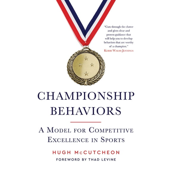 Championship Behaviors: A Model for Competitive Excellence in Sports, (Hardcover)