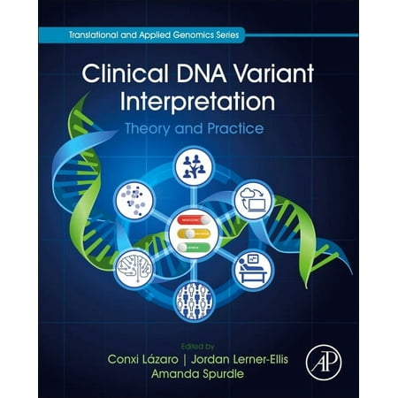 UPC: 9780128205198 | Translational and Applied Genomics: Clinical DNA Variant Interpretation: Theory and Practice (Paperback)