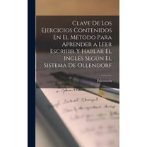 Clave De Los Ejercicios Contenidos En El Método Para Aprender a Leer Escribir Y Hablar El Inglés Según El Sistema De Ollendorf (Hardcover)