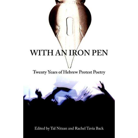 Excelsior Editions With an Iron Pen: Twenty Years of Hebrew Protest Poetry, (Paperback)