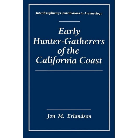 Interdisciplinary Contributions to Archa Early Hunter-Gatherers of the California Coast, (Hardcover)