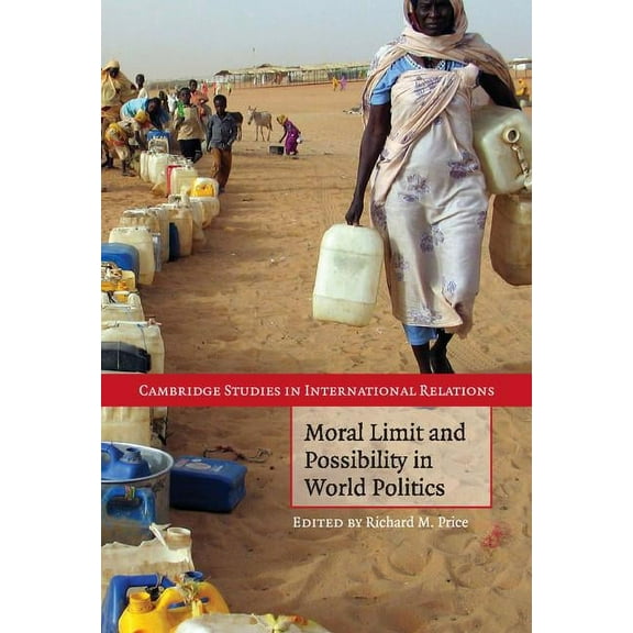 Cambridge Studies in International Relat Moral Limit and Possibility in World Politics, Book 107, (Hardcover)