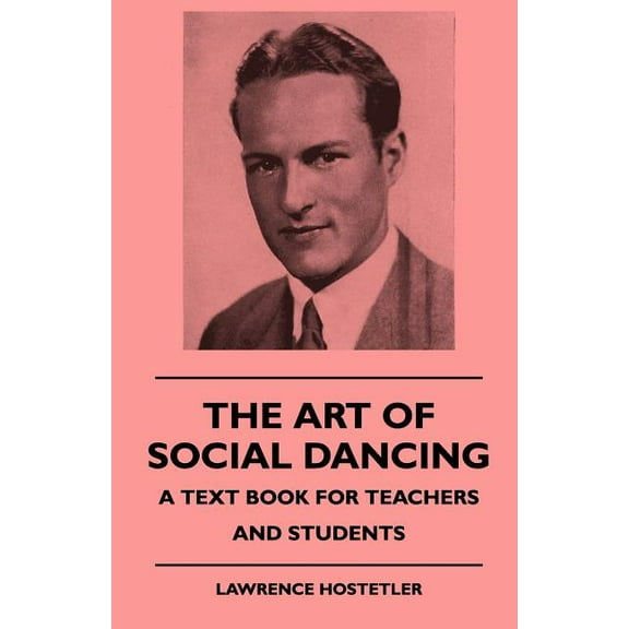 The Art Of Social Dancing - A Text Book For Teachers And Students (Paperback)