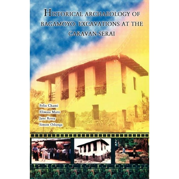 Historical Archaeology of Bagamoyo, (Paperback)