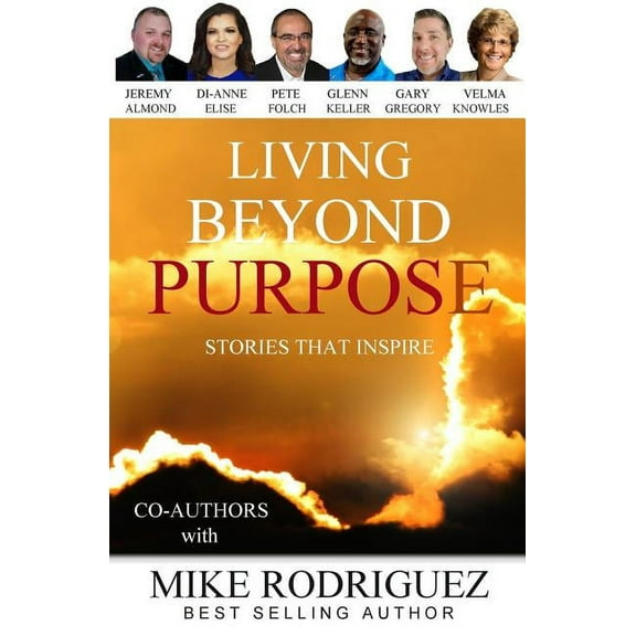 Living Beyond Purpose: Stories That Inspire, (Paperback)