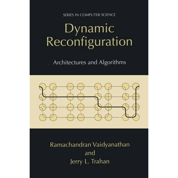 Computer Science Dynamic Reconfiguration: Architectures and Algorithms, (Paperback)
