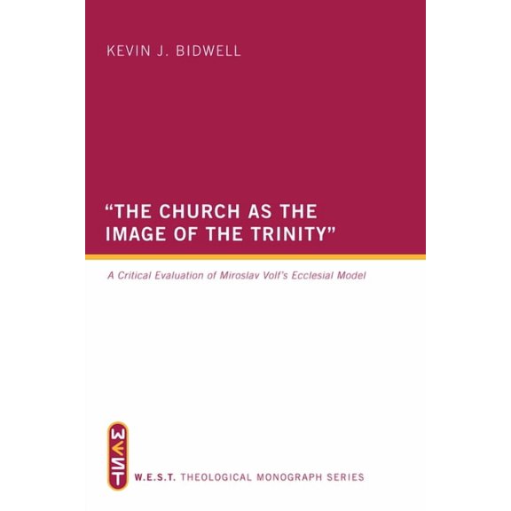 West Theological Monograph The Church as the Image of the Trinity: A Critical Evaluation of Miroslav Volf's Ecclesial Model, Book 1, (Paperback)