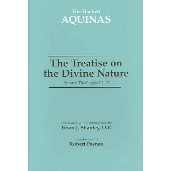The Hackett Aquinas: The Treatise on the Divine Nature : Summa Theologiae I 1-13 (Hardcover)