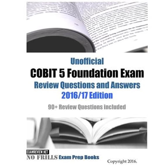 Pre-Owned Unofficial COBIT 5 Foundation Exam Review Questions and Answers 2016/17 Edition : 90+ Review Questions included (Paperback)