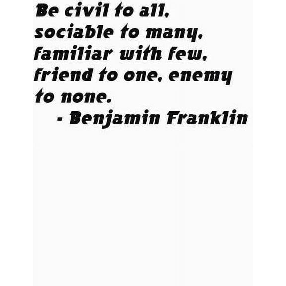 Be Civil To All, Sociable To Many, Familiar With Few, Friend To One, Enemy To None Quote Decal Sticker Vinyl Wall 12x12