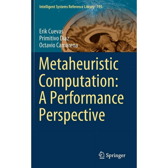 Intelligent Systems Reference Library Metaheuristic Computation: A Performance Perspective, Book 195, (Hardcover)
