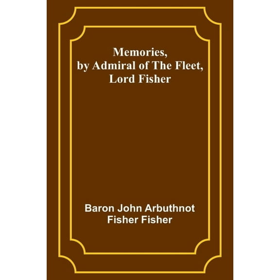 Memories, by Admiral of the Fleet, Lord Fisher, (Paperback)