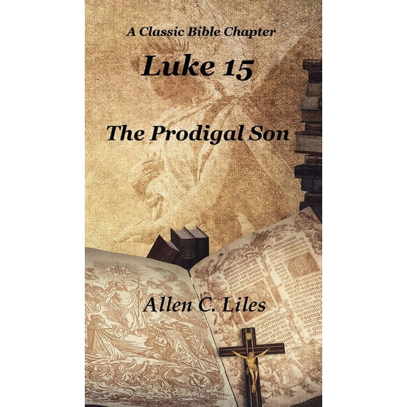 Luke 15: The Prodigal Son, (Hardcover)