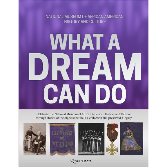 What a Dream Can Do: Building a Collection, Preserving a Legacy, (Hardcover)