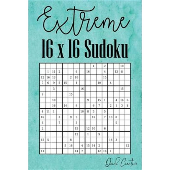 Extreme 16 x 16 Sudoku: Hard 16 x 16 Sudoku featuring 55 HARD Sudoku Puzzles and Answers Teal Cover