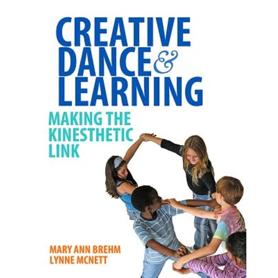 Pre-Owned Creative Dance and Learning: Making the Kinesthetic Link (Paperback) by Mary Ann Brehm, Lynne McNett