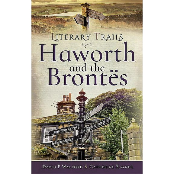 Literary Trails: Haworth and the Brontës (Paperback)