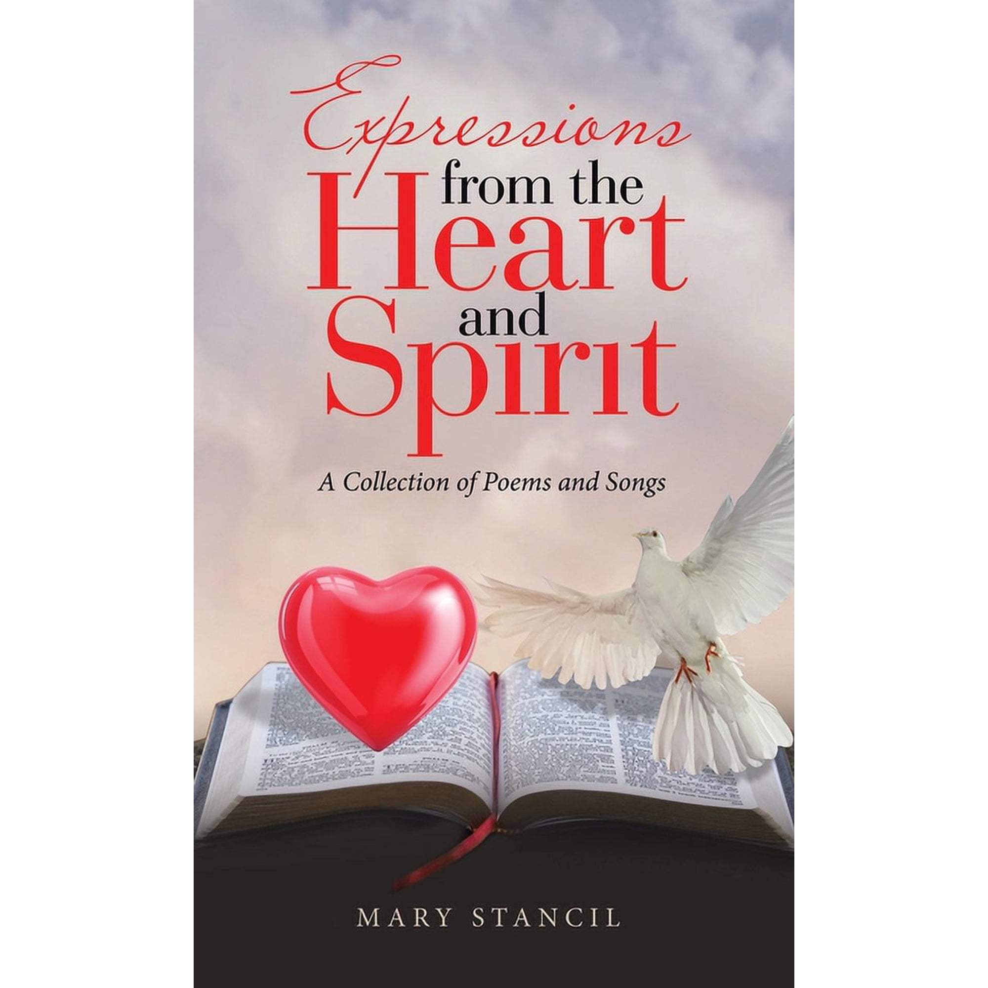 Expressions from the Heart and Spirit: A Collection of Poems and Songs (Hardcover)