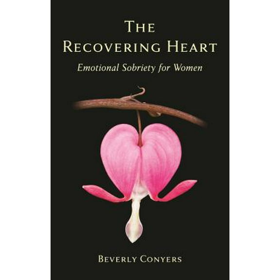 Pre-Owned The Recovering Heart: Emotional Sobriety for Women (Paperback) 1616494379 9781616494377