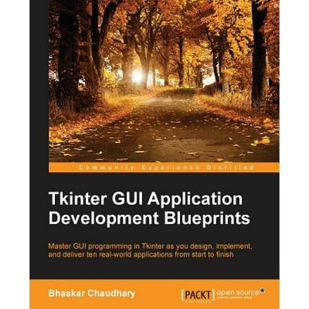 Tkinter GUI Application Development Blueprints