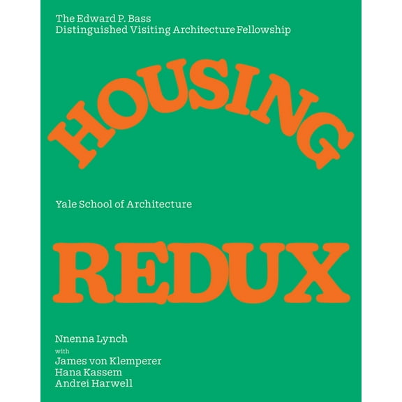 Edward P. Bass Distinguished Visiting Ar Housing Redux: Alternatives for Nyc's Housing Projects, (Paperback)