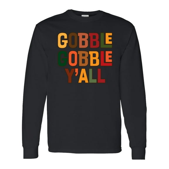 Inktastic Thanksgiving Gobble Gobble Y'all Long Sleeve T-Shirt