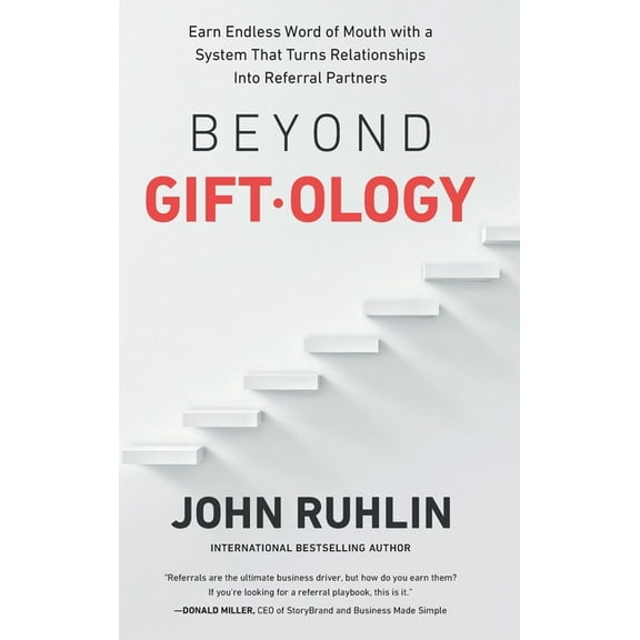 Beyond Giftology: Earn Endless Word of Mouth with a System That Turns Relationships Into Referral Partners, (Hardcover)