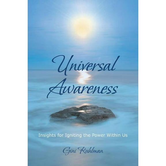 Universal Awareness: Insights for Igniting the Power Within Us, (Paperback)