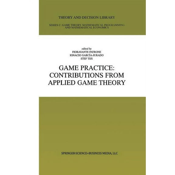 Theory and Decision Library C Game Practice: Contributions from Applied Game Theory, Book 23, (Paperback)