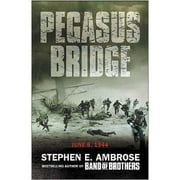 Pegasus Bridge: D-day: The Daring British Airborne Raid (Pre-Owned Paperback 9780743450683) by Stephen E. Ambrose