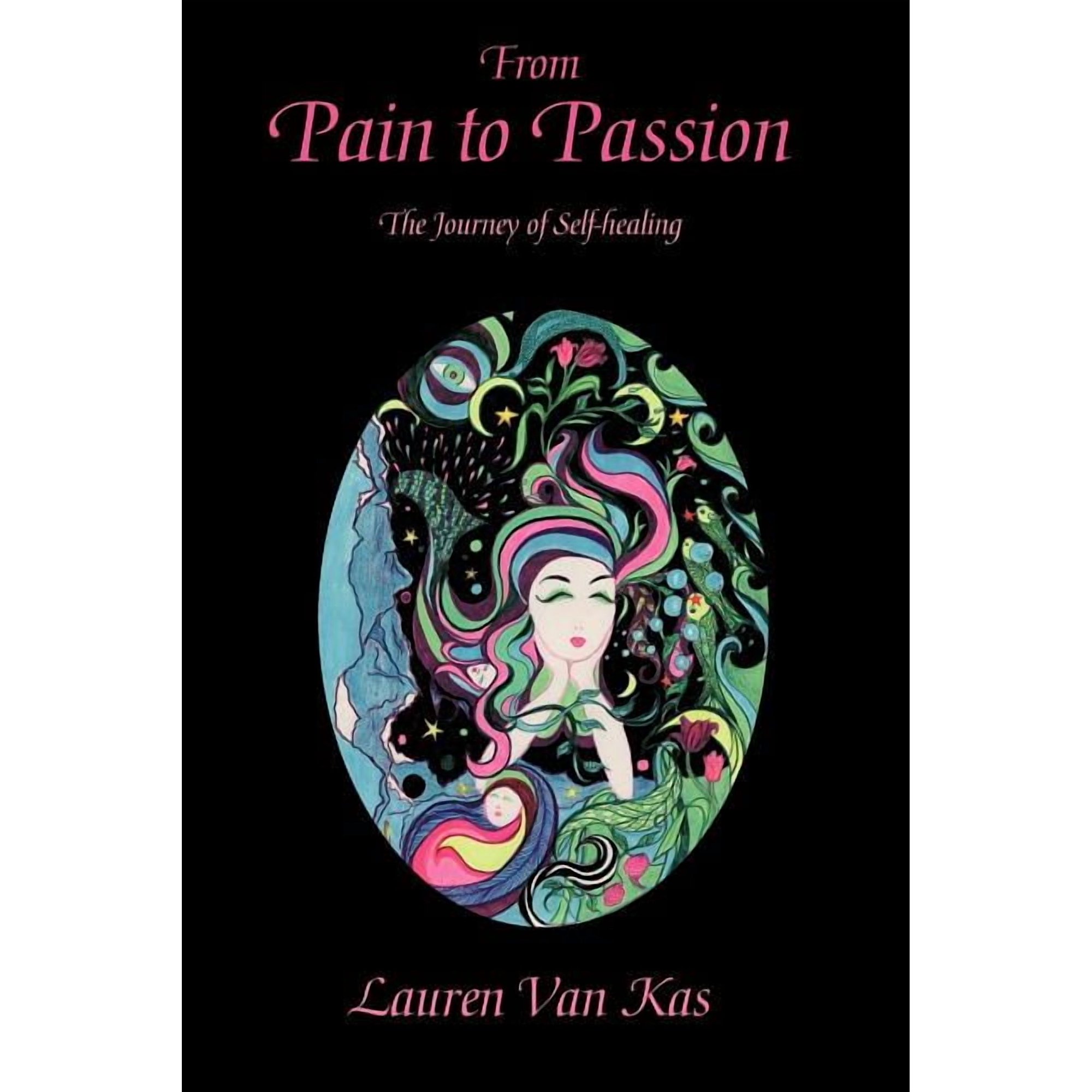 From Pain to Passion: The Journey of Self-Healing (Paperback)