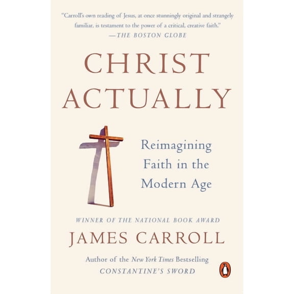 Christ Actually: Reimagining Faith in the Modern Age, (Paperback)