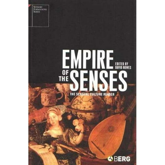 Sensory Formations Empire of the Senses: The Sensual Culture Reader, (Paperback)
