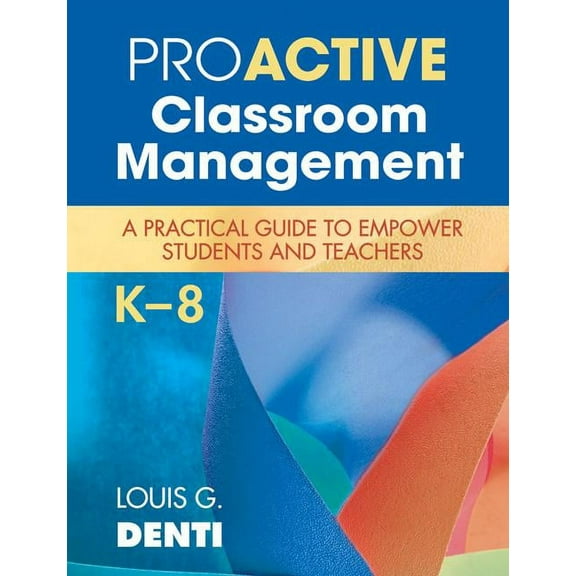 Proactive Classroom Management, K-8: A Practical Guide to Empower Students and Teachers, (Paperback)