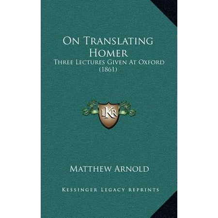 746 Oxford - On Translating Homer : Three Lectures Given at Oxford (1861)