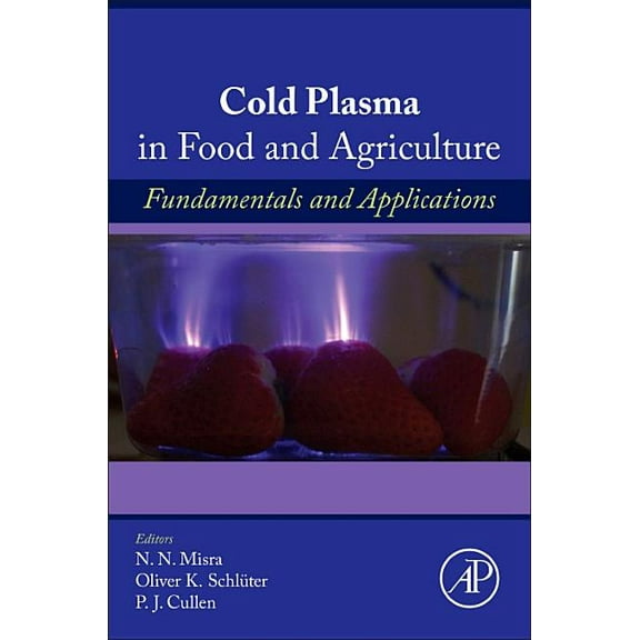 Cold Plasma in Food and Agriculture: Fundamentals and Applications, (Paperback)