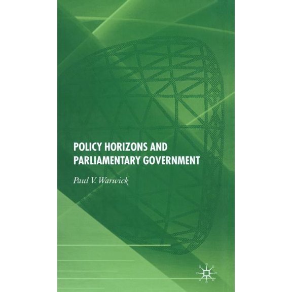Policy Horizons and Parliamentary Government, (Hardcover)