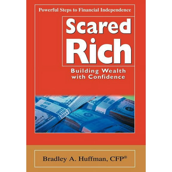 Scared Rich : Building Wealth With Confidence