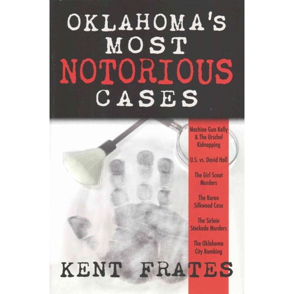 Pre-Owned Oklahoma's Most Notorious Cases: Machine Gun Kelly Trial, Us Vs David Hall, Girl Scout Murders, Karen Silkwood, Oklahoma, (Hardcover)