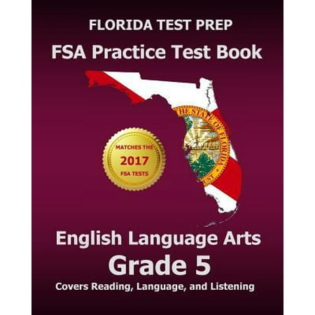 Florida Test Prep FSA Practice Test Book English Language Arts Grade 5: Covers Reading, Language, and Listening