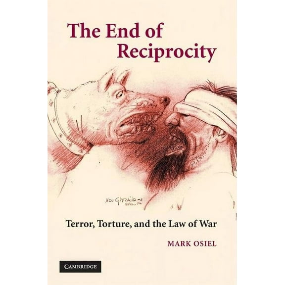Torture, the War on Terror, and the End of Reciprocity, (Paperback)