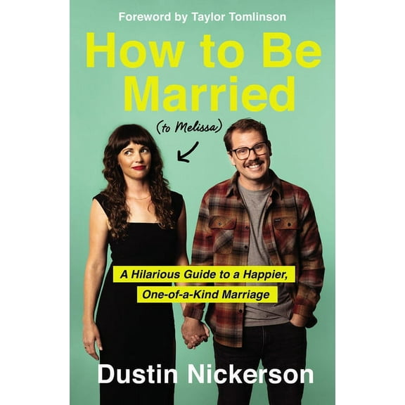 How to Be Married (to Melissa): A Hilarious Guide to a Happier, One-Of-A-Kind Marriage, (Hardcover)