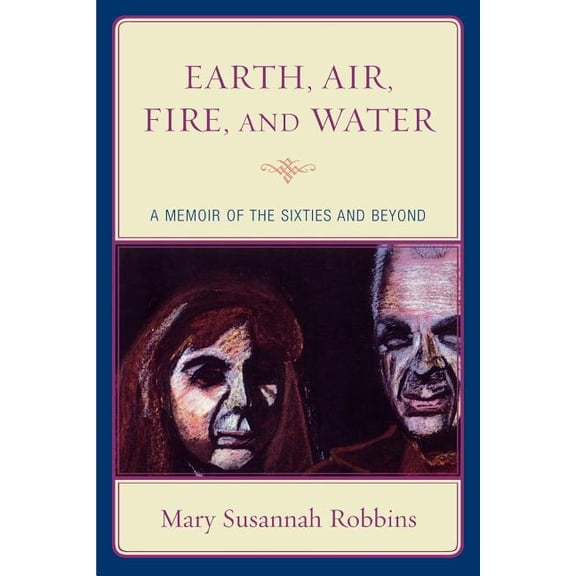 Earth, Air, Fire, and Water: A Memoir of the Sixties and Beyond, (Paperback)
